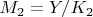 $ M_2=Y/K_2 $