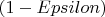 $(1 - Epsilon)$