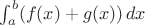 $\int_a^b(f(x)+g(x))\,dx$