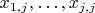 $x_{1,j}, \ldots ,x_{j,j}$