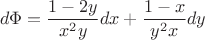 $$d\Phi=\dfrac{1-2y}{x^2y}dx+\dfrac{1-x}{y^2x}dy$$