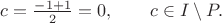 $c=\frac{-1+1}{2}=0,\qquad c\in I\setminus P.$