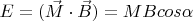 $E = (\vec M \cdot \vec B) =  M B cos \alpha$