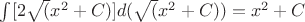 $\int[2\sqrt(x^2+C)]d(\sqrt(x^2+C))=x^2+C$