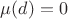 $\mu(d)=0$
