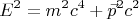 $$E^2=m^2c^4+\vec{p}^2c^2$$