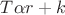 $T \alpha r + k$