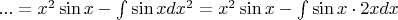 $... = x^2 \sin x -\int \sin x d x^2=x^2 \sin x -\int \sin x \cdot 2xd x$