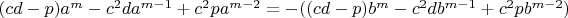 $(cd-p)a^m-c^2da^{m-1}+c^2pa^{m-2}=-((cd-p)b^m-c^{2}db^{m-1}+c^{2}pb^{m-2})$