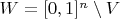 $W=[0,1]^n \setminus V$