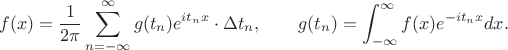$$f(x)={1\over2\pi}\sum_{n=-\infty}^{\infty}g(t_n)e^{i{t_n}x}\cdot\Delta t_n,\qquad g(t_n)=\int_{-\infty}^{\infty}f(x)e^{-i{t_n}x}dx.$$