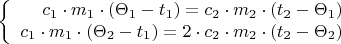 $$\left\{
\begin{array}{rcl}
c_{1}\cdot m_{1}\cdot(\Theta_{1}-t_{1}) = c_{2}\cdot m_{2}\cdot(t_{2}-\Theta_{1})\\
c_{1}\cdot m_{1}\cdot(\Theta_{2}-t_{1}) = 2\cdot c_{2}\cdot m_{2}\cdot(t_{2}-\Theta_{2})\\
\end{array}
\right.$$