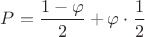 $P=\dfrac{1-\varphi}{2}+\varphi \cdot \dfrac 1 2$