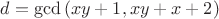 $d = \gcd{(xy + 1,xy + x + 2)}$