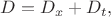 $D=D_x+D_t,$