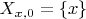 $X_{x,0}=\{x\}$
