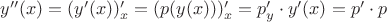 $y''(x)=(y'(x))'_x=(p(y(x)))'_x=p'_y\cdot y'(x)=p'\cdot p$