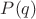 $P(q)$