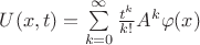 $U(x,t)= \sum\limits_{k=0}^{\infty}\frac{t^k}{k!}A^k\varphi(x) $