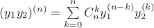 $\[ (y_1 y_2 )^{(n)} = \sum\limits_{k = 0}^n {C_n^k } y_1^{(n - k)} y_2^{(k)} \] $