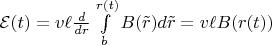 $\mathcal E(t)=v\ell\frac{d}{dr}\int\limits_b^{r(t)} B(\tilde r)d\tilde r=v\ell B(r(t))$