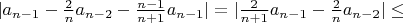 $|a_{n-1}-\frac{2}{n}a_{n-2}-\frac{n-1}{n+1}a_{n-1}|=|\frac{2}{n+1}a_{n-1}-\frac{2}{n}a_{n-2}|\le $
