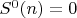 $S^0(n)=0$