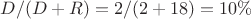 $D/(D+R)=2/(2+18)=10\%$