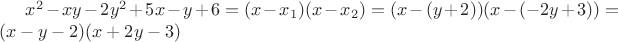 $x^2 - xy - 2y^2 +5x - y +6 = (x-x_1)(x-x_2) = (x-(y+2))(x-(-2y+3))=(x-y-2)(x+2y-3)$