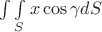 $\int\int\limits_S x\operatorname{cos}\gamma dS$