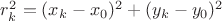 $r_k^2=(x_k-x_0)^2+(y_k-y_0)^2$