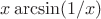 $x\arcsin(1/x)$
