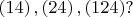 $ \left(1 4 \right),\left(2 4 \right),\left(1 2 4 \right)?$