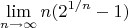 \[\mathop {\lim }\limits_{n \to \infty } n(2^{1/n}  - 1)\]