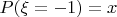 $P(\xi=-1)=x$