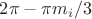 $2\pi-\pi m_i/3$