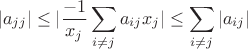 $$|a_{jj}| \leq |\frac{-1}{x_j}\sum\limits_{i\neq j} a_{ij}x_j| \leq \sum\limits_{i\neq j}|a_{ij}|$$