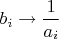 $b_i\rightarrow \dfrac{1}{a_i}$