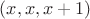 $(x,x,x+1)$