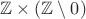 $\mathbb Z\times(\mathbb Z\setminus 0)$