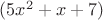 $(5x^2+x+7)$