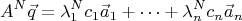 $$A^N\vec q=\lambda _1^Nc_1\vec a_1+\dots +\lambda ^N_nc_n\vec a_n$$