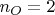 $n_O = 2$