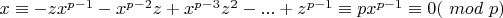$x  \equiv -z и x^{p-1}-x^{p-2} z+x^{p-3}z^2  - ...+z^{p-1}  \equiv p x^{p-1}  \equiv 0 ($ $mod$ $ p)$