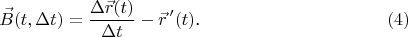 $$\vec B(t,\Delta t)=\frac{\Delta\vec r(t)}{\Delta t}-\vec r\, '(t)\text{.}\eqno{(4)}$$