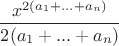 $$\frac{x^{2(a_1+...+a_n)}}{2(a_1+...+a_n)}$$