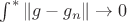 $\int^* \|g-g_n\|\to 0$