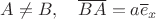 $A\ne B,\quad \overline{BA}=a\overline e_x$