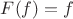 $F(f)=f$