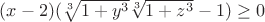 $(x-2)(\sqrt[3]{1+y^3} \sqrt[3]{1+z^3}-1) \ge 0$